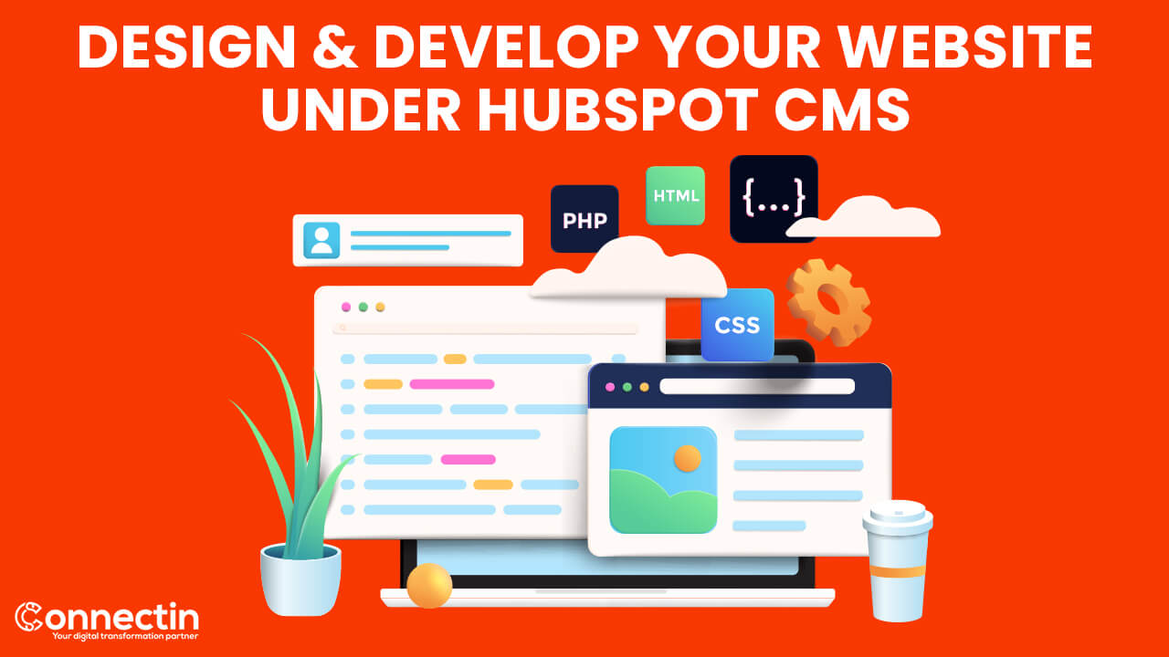 Why work with ConnectIn Digital to Design & Develop Your Website under HubSpot CMS Why work with ConnectIn Digital to Design & Develop Your Website under HubSpot CMS